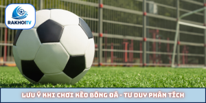 Lưu ý khi chơi kèo bóng đá