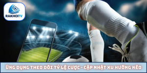 Ứng dụng theo dõi tỷ lệ cược